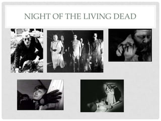 NIGHT OF THE LIVING DEAD
 