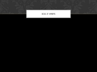 ICE-T 1990’S

 