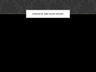 EMINEM 2000 SLIM SHADY

 