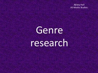 Abbey Hall 
AS Media Studies 
Genre 
research 
 