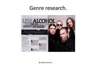 Genre research. 
By Eddie Cameron 
 