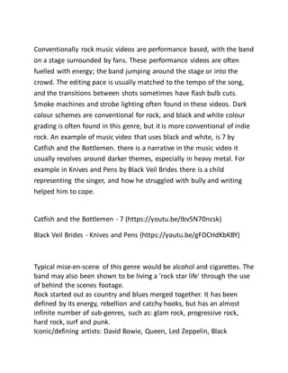 Conventionally rock music videos are performance based, with the band
on a stage surrounded by fans. These performance vid...