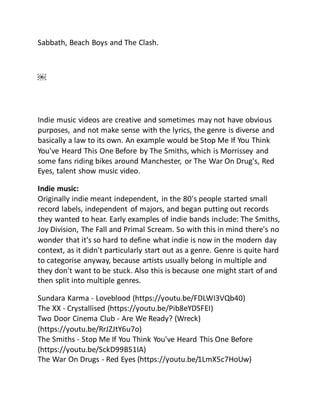 Sabbath, Beach Boys and The Clash.
￼
Indie music videos are creative and sometimes may not have obvious
purposes, and not ...