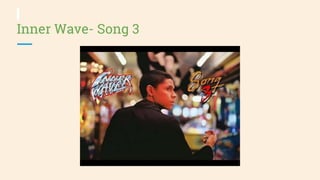Inner Wave- Song 3
 