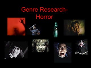 Genre Research-
Horror
 