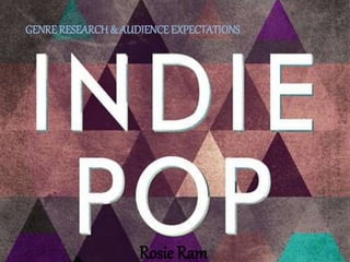 Rosie Ram
GENRE RESEARCH& AUDIENCE EXPECTATIONS
 