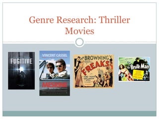 Genre Research: Thriller
       Movies
 