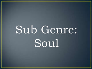 Sub Genre:
   Soul
 