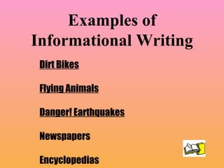 Examples of Informational Writing Dirt Bikes Flying Animals Danger! Earthquakes Newspapers Encyclopedias 