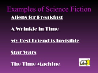 Examples of Science Fiction Aliens for Breakfast A Wrinkle in Time My Best Friend is Invisible Star Wars The Time Machine 