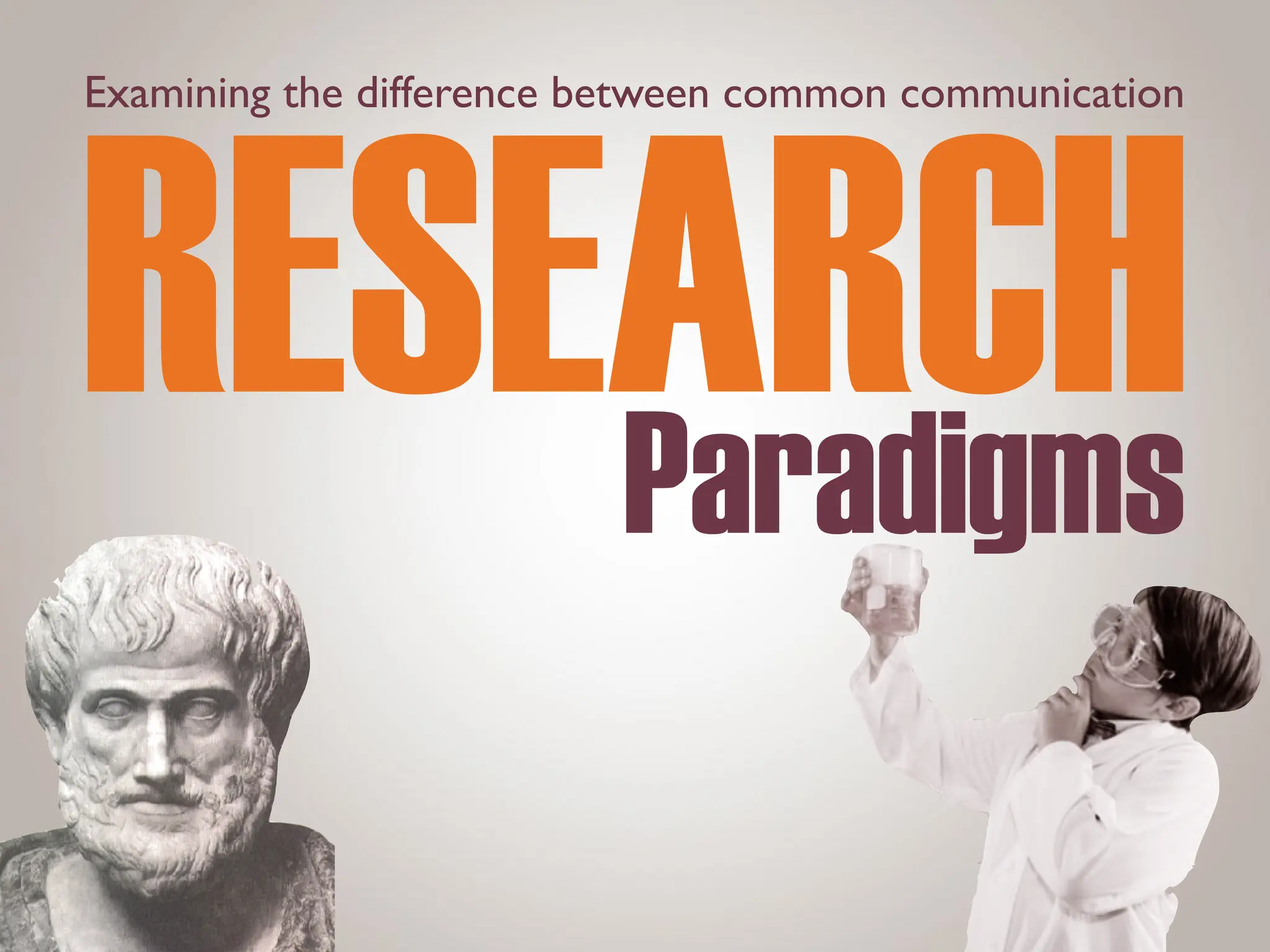 RESEARCH
Examining the difference between common communication
Paradigms
 