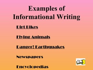 Examples of Informational Writing Dirt Bikes Flying Animals Danger! Earthquakes Newspapers Encyclopedias 