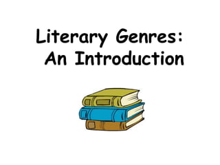 Literary Genres:
An Introduction
 