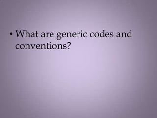 • What are generic codes and
  conventions?
 