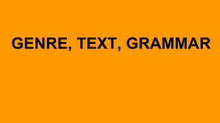 Genre, text, grammar PPT