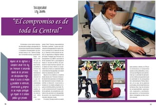 Discapacidad
Ley 26816

“El compromiso es de
toda la Central”
Se abordaron varios temas importantes referentes a trabajo y discapacidad. En
el punto de la situación de las compañeras
y compañeros discapacitados que desarrollan tareas en los “Talleres protegidos” en el ámbito nacional, que ha sido tomado con
todo el interés que se
merece por
esta Central,
se planteó al
ministro de
Trabajo, la
necesidad de
regularizar la
situación en
lo que respecta a las
modalidades
en cuanto a
horarios,
sueldos, seguridad laboral y obra social, entre
otros.
La com-

Algunos de los objetivos a
cumplirse desde esta ley

son: Promover el desarrollo
laboral de las personas

con discapacidad mejo-

rando el acceso al empleo
y posibilitar la obtención,
conservación y progreso
en un empleo protegido

y/o regular en el ámbito
público y/o privado.

16

pañera “Remi” Cáceres, responsable de la
Secretaría, manifestó: “a pesar que la Secretaría de Discapacidad de nuestra Central no participó en la redacción de esta
ley, sí, tenemos la firme decisión de realizar un seguimiento al Régimen Federal
de Empleo Protegido para Personas con
Discapacidad (Ley 26816, sancionada el
28 de noviembre 2012 y promulgada de
hecho el 7 de enero de 2013), con jurisdicción en todo el territorio nacional, con
el objetivo de hacer efectivo el cumplimiento de la misma no solamente desde
la Secretaría de Discapacidad, sino desde
todos los estamentos de la CTA”.
Algunos de los objetivos a cumplirse
desde esta ley son: Promover el desarrollo laboral de las personas con discapacidad mejorando el acceso al empleo y posibilitar la obtención, conservación y
progreso en un empleo protegido y/o regular en el ámbito público y/o privado. Para ello se deberá promover la superación
de las aptitudes, las competencias y actitudes de las personas con discapacidad,
de acuerdo a los requerimientos de los
mercados laborales locales.
El ministro Tomada recibió con interés

estos planteos y felicito a la CTA por
la consecuencia y el compromiso
puesto en esta problemática y comunicó que este Régimen será administrado por la autoridad de aplicación,
con los créditos presupuestarios que
se contemplen en los presupuestos
de la Administración Pública Nacional y, en su caso, de los gobiernos
provinciales y de la Ciudad Autónoma
de Buenos Aires, bajo los principios
de corresponsabilidad, coparticipación, cooperación y coordinación,
para garantizar su funcionamiento
eficaz y homogéneo en todo el territorio nacional.

17

 