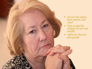 Ils ont tout donné, leurs amours, leur santé Tout ça pour les enfants, ils ont tout sacrifié Même les rêves les plus grands 