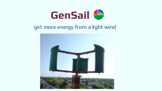 GenSail
get more energy from a light wind
 