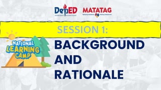 SESSION 1:
BACKGROUND
AND
RATIONALE
 