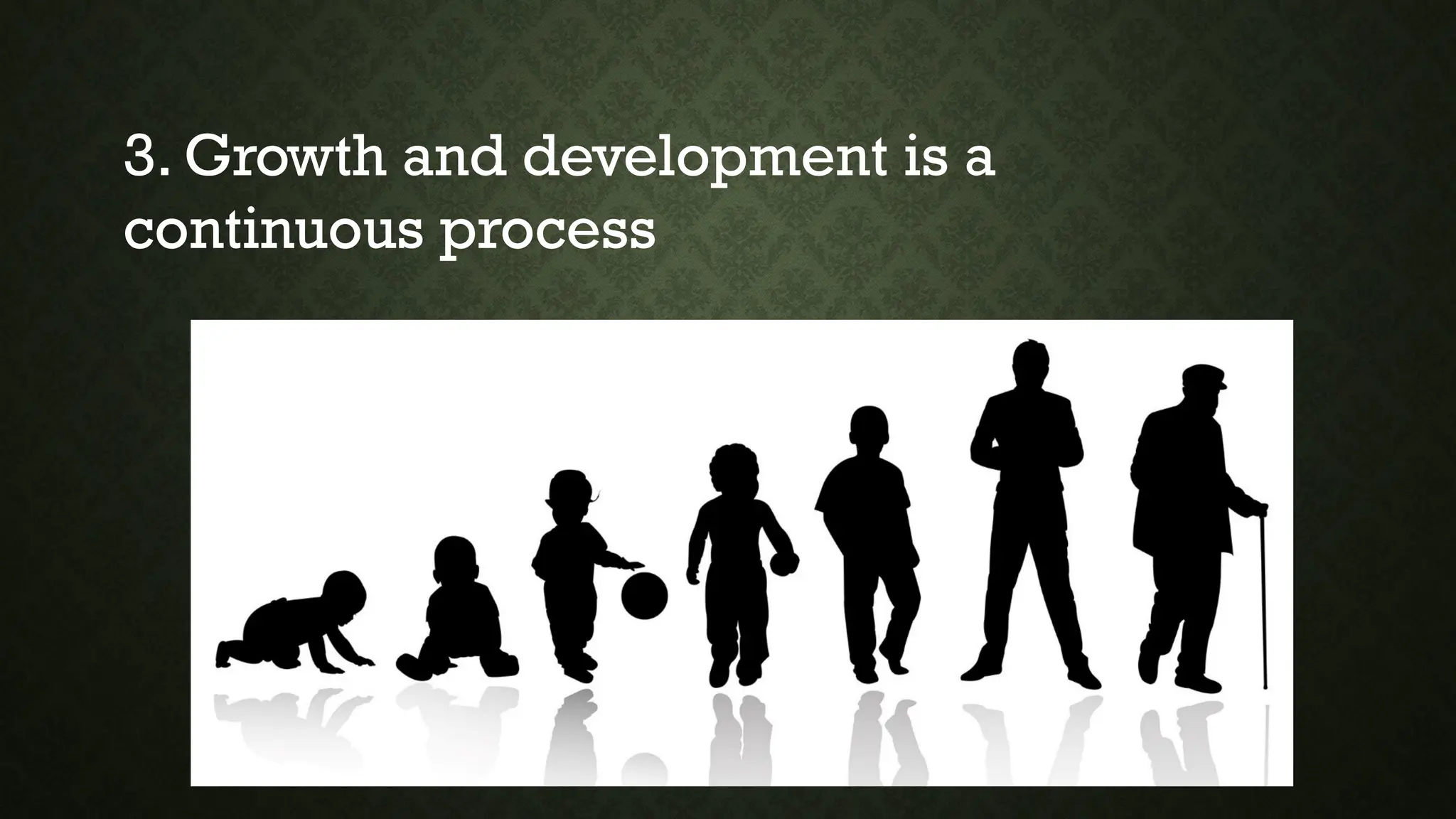 3. Growth and development is a
continuous process
 