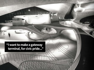 “I want to make a gateway
 terminal, for civic pride…”
 