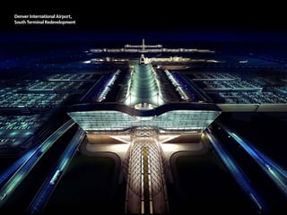 Denver International Airport,
South Terminal Redevelopment
 