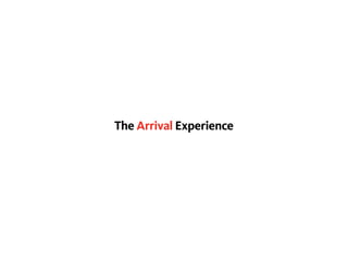 The Arrival Experience
 