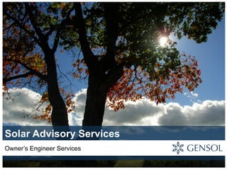 Solar Advisory Services
Owner’s Engineer Services
 