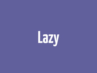 Lazy
 