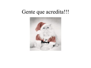 Gente que acredita!!! 