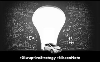 #DisruptiveStrategy #NissanNote
 