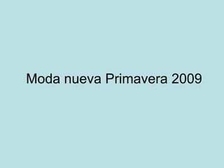 Moda nueva Primavera 2009 