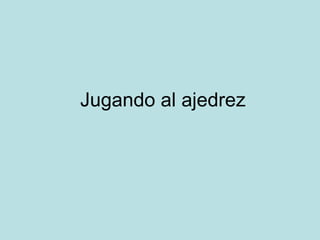 Jugando al ajedrez 