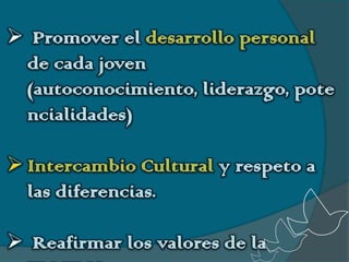 Promover el desarrollo personal de cada joven (autoconocimiento, liderazgo, potencialidades)
