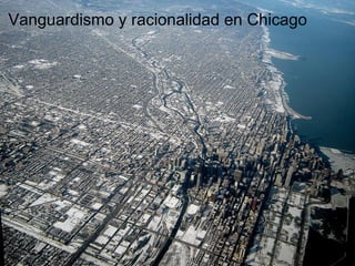 Vanguardismo y racionalidad en Chicago ,[object Object]