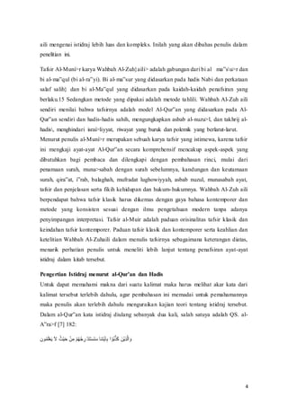 4
aili mengenai istidraj lebih luas dan kompleks. Inilah yang akan dibahas penulis dalam
penelitian ini.
Tafsir Al-Muni>r karya Wahbah Al-Zuh}aili> adalah gabungan dari bi al‫ف‬ ma‟su>r dan
bi al-ma‟qul‫(ف‬bi‫ف‬al-ra‟yi).‫ف‬Bi‫ف‬al-ma‟sur‫ف‬yang‫ف‬didasarkan‫ف‬pada‫ف‬hadis‫ف‬Nabi‫ف‬dan‫ف‬perkataan‫ف‬
salaf salih} dan bi al-Ma‟qul‫ف‬ yang‫ف‬ didasarkan‫ف‬ pada‫ف‬ kaidah-kaidah penafsiran yang
berlaku.15 Sedangkan metode yang dipakai adalah metode tahlili. Wahbah Al-Zuh aili
sendiri menilai bahwa tafsirnya adalah model Al-Qur‟an‫ف‬ yang‫ف‬ didasarkan‫ف‬ pada‫ف‬ Al-
Qur‟an‫ف‬sendiri‫ف‬dan‫ف‬ hadis-hadis sahih, mengungkapkan asbab al-nuzu>l, dan takhrij al-
hadis, menghindari israi>liyyat, riwayat yang buruk dan polemik yang berlarut-larut.
Menurut penulis al-Muni>r merupakan sebuah karya tafsir yang istimewa, karena tafsir
ini mengkaji ayat-ayat Al-Qur‟an‫ف‬ secara‫ف‬ komprehensif‫ف‬ mencakup‫ف‬ aspek-aspek yang
dibutuhkan bagi pembaca dan dilengkapi dengan pembahasan rinci, mulai dari
penamaan surah, muna>sabah dengan surah sebelumnya, kandungan dan keutamaan
surah,‫ف‬ qira‟at,‫ف‬ i‟rab,‫ف‬ balaghah,‫ف‬ mufradat‫ف‬ lughowiyyah,‫ف‬ asbab‫ف‬ nuzul,‫ف‬ munasabah‫ف‬ ayat,‫ف‬
tafsir dan penjelasan serta fikih kehidupan dan hukum-hukumnya. Wahbah Al-Zuh aili
berpendapat bahwa tafsir klasik harus dikemas dengan gaya bahasa kontemporer dan
metode yang konsisten sesuai dengan ilmu pengetahuan modern tanpa adanya
penyimpangan interpretasi. Tafsir al-Muir adalah paduan orisinalitas tafsir klasik dan
keindahan tafsir kontemporer. Paduan tafsir klasik dan kontemporer serta keahlian dan
ketelitian Wahbah Al-Zuhaili dalam menulis tafsirnya sebagaimana keterangan diatas,
menarik perhatian penulis untuk meneliti lebih lanjut tentang penafsiran ayat-ayat
istidraj dalam kitab tersebut.
Pengertian Istidraj menurut al-Qur’an dan Hadis
Untuk dapat memahami makna dari suatu kalimat maka harus melihat akar kata dari
kalimat tersebut terlebih dahulu, agar pembahasan ini memadai untuk pemahamannya
maka penulis akan terlebih dahulu menguraikan kajian teori tentang istidraj tersebut.
Dalam al-Qur‟an‫ف‬ kata‫ف‬ istidraj‫ف‬ diulang‫ف‬ sebanyak‫ف‬ dua‫ف‬ kali,‫ف‬ salah‫ف‬ satuya‫ف‬ adalah‫ف‬ QS.‫ف‬ al-
A‟ra>f‫ف‬[7]‫ف‬182:
‫ون‬ُ‫م‬َ‫ل‬ْ‫ع‬َ‫ي‬ َ‫ال‬ ُ‫ْث‬‫ي‬َ‫ح‬ ْ‫ن‬ِ‫م‬ ْ‫م‬ُ‫ه‬ُ‫ج‬ ِ‫ر‬ ْ‫د‬َ‫ت‬ْ‫س‬َ‫ن‬َ‫س‬ ‫تنا‬ٰ‫ي‬ٓ‫ا‬ِ‫ب‬ ‫ا‬ ْ‫ُو‬‫ب‬َّ‫ذ‬َ‫ك‬ َ‫ْن‬‫ي‬ِ‫ذ‬َّ‫ل‬‫ا‬ َ‫و‬
 