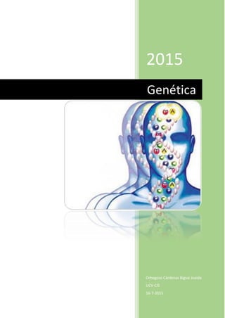 2015
Orbegoso Cárdenas Bigvai Joaida
UCV-CIS
16-7-2015
Genética
 