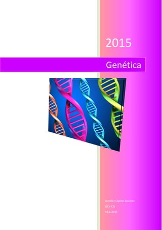 2015
Jennifer Cipirán Sánchez
UCV-CIS
18-6-2015
Genética
 