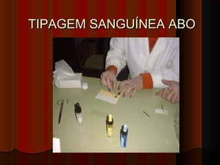 TIPAGEM SANGUÍNEA ABOTIPAGEM SANGUÍNEA ABO
 