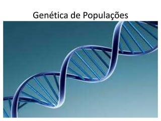 Genética de Populações

 