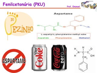 Fenilcetonúria (PKU) Prof. Emanuel
 