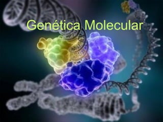 Genética Molecular
 