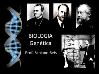 BIOLOGIAGenética Prof. Fabiano Reis 