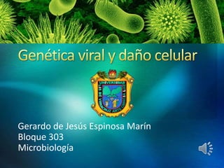 Gerardo de Jesús Espinosa Marín
Bloque 303
Microbiología
 