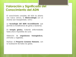 Valoración y Significado del
Conocimiento del ADN
 