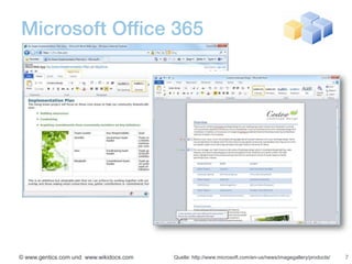 Microsoft Office 365




© www.gentics.com und www.wikidocs.com   Quelle: http://www.microsoft.com/en-us/news/imagegallery/products/   7
 