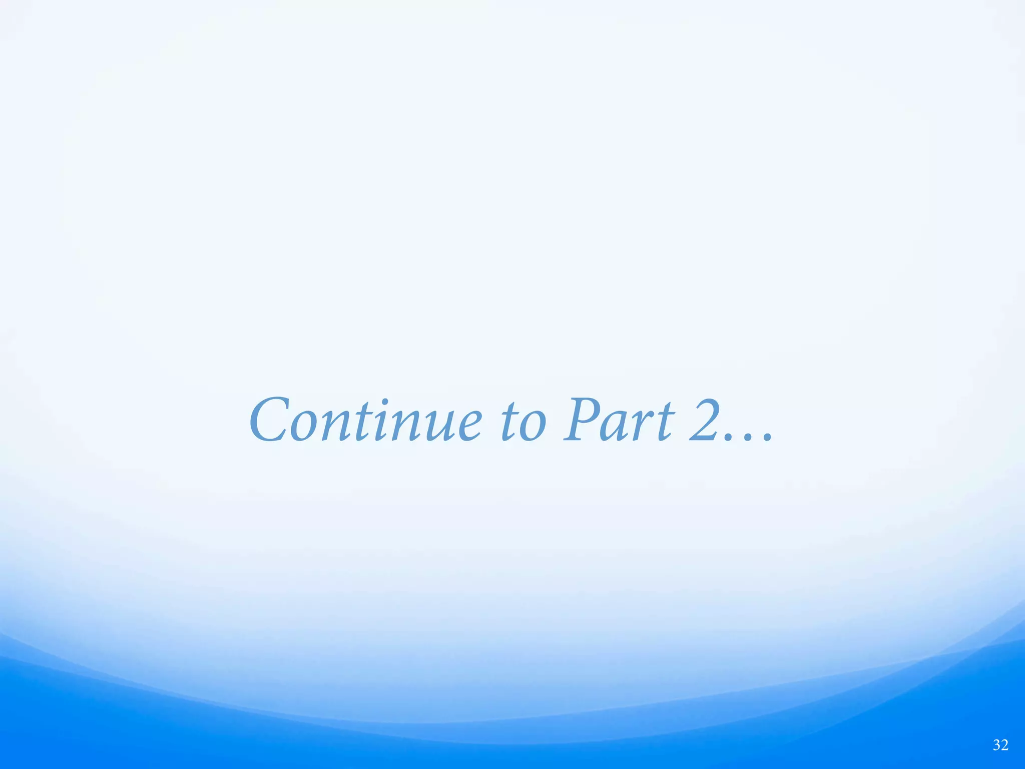 Continue to Part 2…
32
 