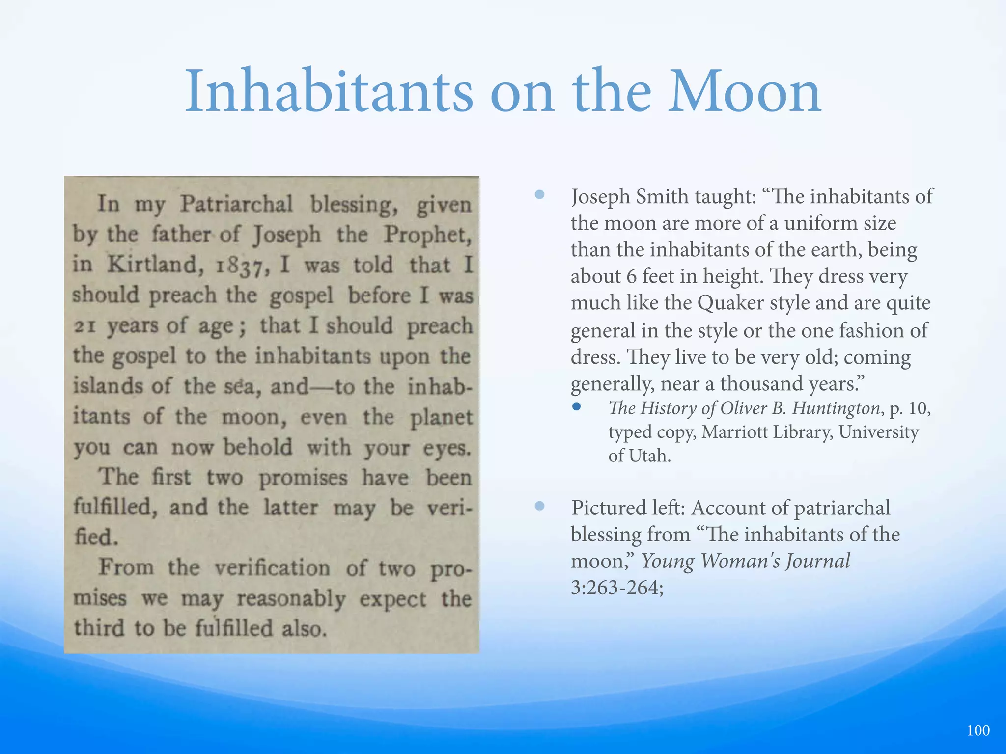 Nauvoo Expositor
—  Made two main claims:
—  1) Joseph and a select few were
practicing plural marriage
whilst publicly denying these
accusations, and
—  2) Joseph had himself crowned
king over all the earth and God
to this generation at his secret
meetings with the Council of
Fiy.
—  ese claims have now been
verified by historians to be true.
LDS historians are in agreement
that this is true.
100
 