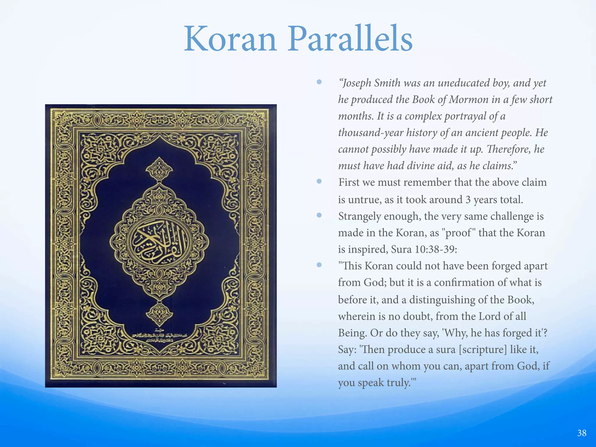 Koran (1806)
—  Non-Biblical Matches
—  the words which he shall speak
—  before god at the last day
—  comprehendeth all things
—  covenanted with abraham
—  the covenant which he hath made with
—  unto them there is no god
—  created the heavens and the earth and
—  the true believers
—  to drive them out of the land
—  things which are pleasing unto god
—  put it into the hearts of
—  by the hair of the head and
—  (hundreds more)
38
 