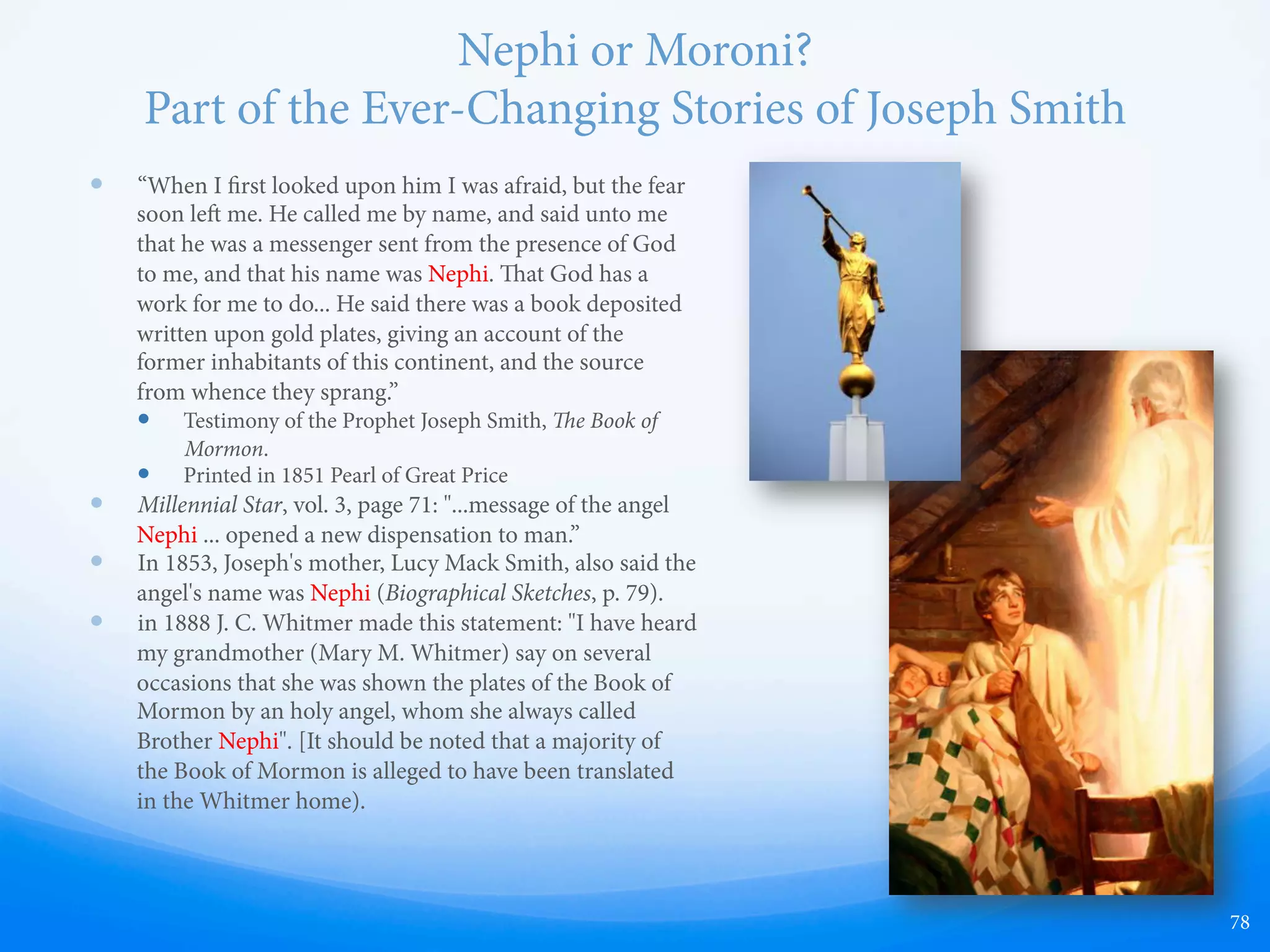 Book of Abraham Source Materials
—  Abraham 1 = Josephus
—  Abraham 2,4-5 = KJV Bible
—  Abraham 3 = Philosophy of a
Future State
—  Facsimiles derived from the
eology of Plato (translated by
omas Taylor)
—  Hebrew names come from
Joseph Seixas, whom Joseph
hired to give him Hebrew words
in 1836
78
Additional Note:
Abraham 1:24-27 is racist!
“Hyrum
Smith’sBook”
 